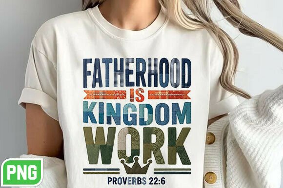 Christian Fatherhood is Kingdom Work PNG T-Shirt Designs