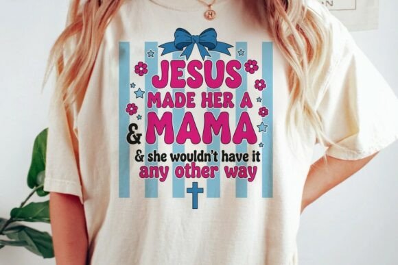 Christian Jesus Made Her a Mama PNG — T-Shirt Designs