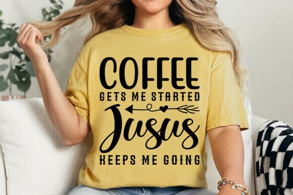 Coffee Gets Me Started Jesus Png T-Shirt Designs
