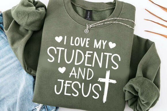 I Love My Students and Jesus SVG — T-Shirt Designs