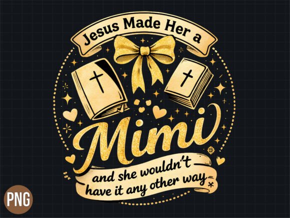 Jesus Made Her a Mimi Christian PNG T-Shirt Designs