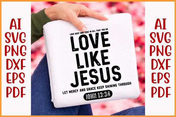 Love Like Jesus SVG PNG: Christian T-Shirt Designs