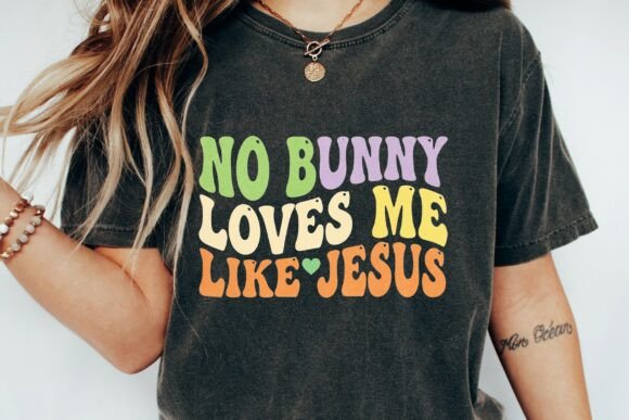 No Bunny Loves Me Like Jesus T-Shirt Designs