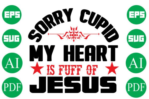 Sorry Cupid My Heart is Fuff of Jesus